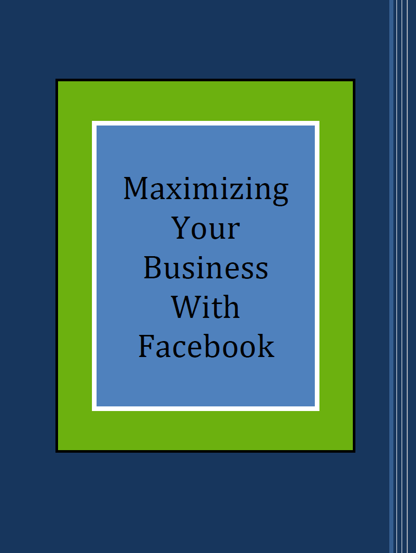 Maximizing Your Business With Facebook