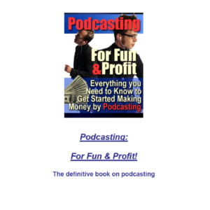Podcasting For Fun & Profit
